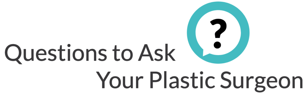 Questions to Ask Your Plastic Surgeon